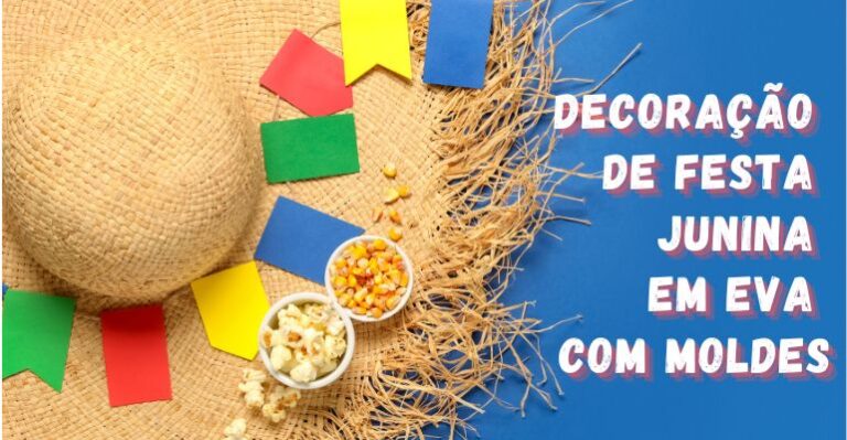 Decoração de festa junina em EVA com moldes