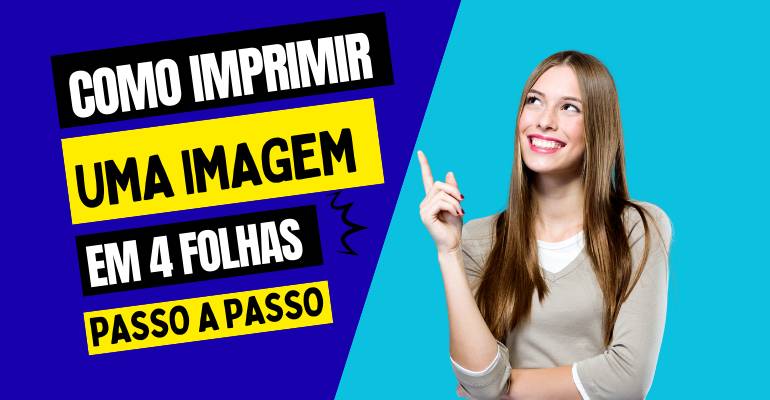 passo a passo de como imprimir imagem em 4 folhas
